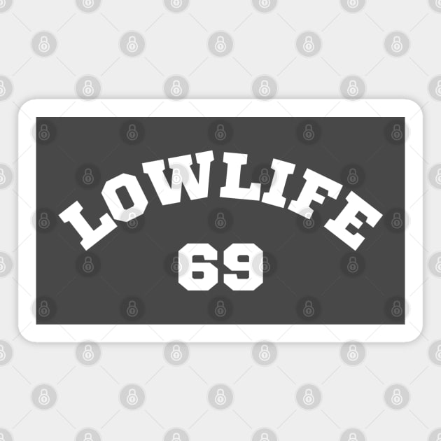 Low Life 69 Magnet by Low Life Shirts